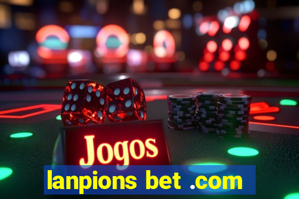 lanpions bet .com